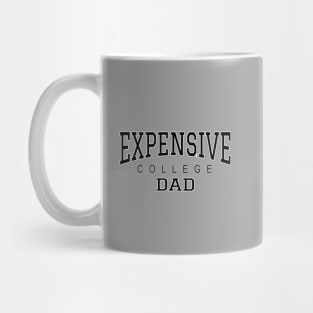 College Dad Funny Expensive College - Black text Mug